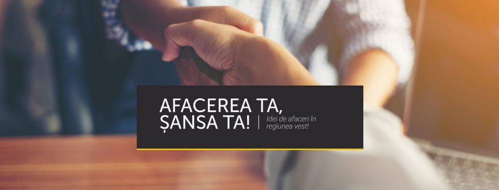 Afacerea ta, Șansa ta! – Idei de afaceri în Regiunea Vest – program de antreprenoriat (POCU/82/3/7/ 106743)